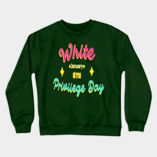 White Privilege day Crewneck Sweatshirt